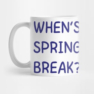 when’s spring break Mug